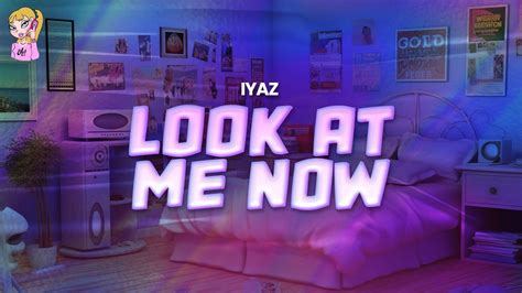 look at me now|iyaz look at me now.